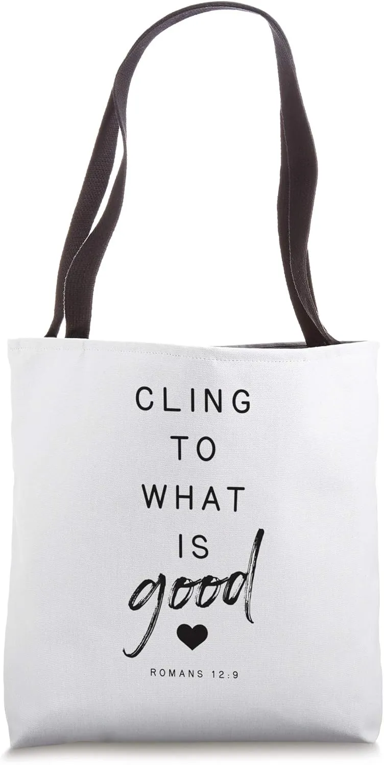 Romans 12 9 Cling to Good Bible Quote Religious Gift Tote Bag