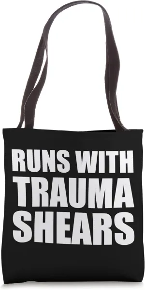Runs With Trauma Shears Paramedic EMT Ambulance Emergency Tote Bag