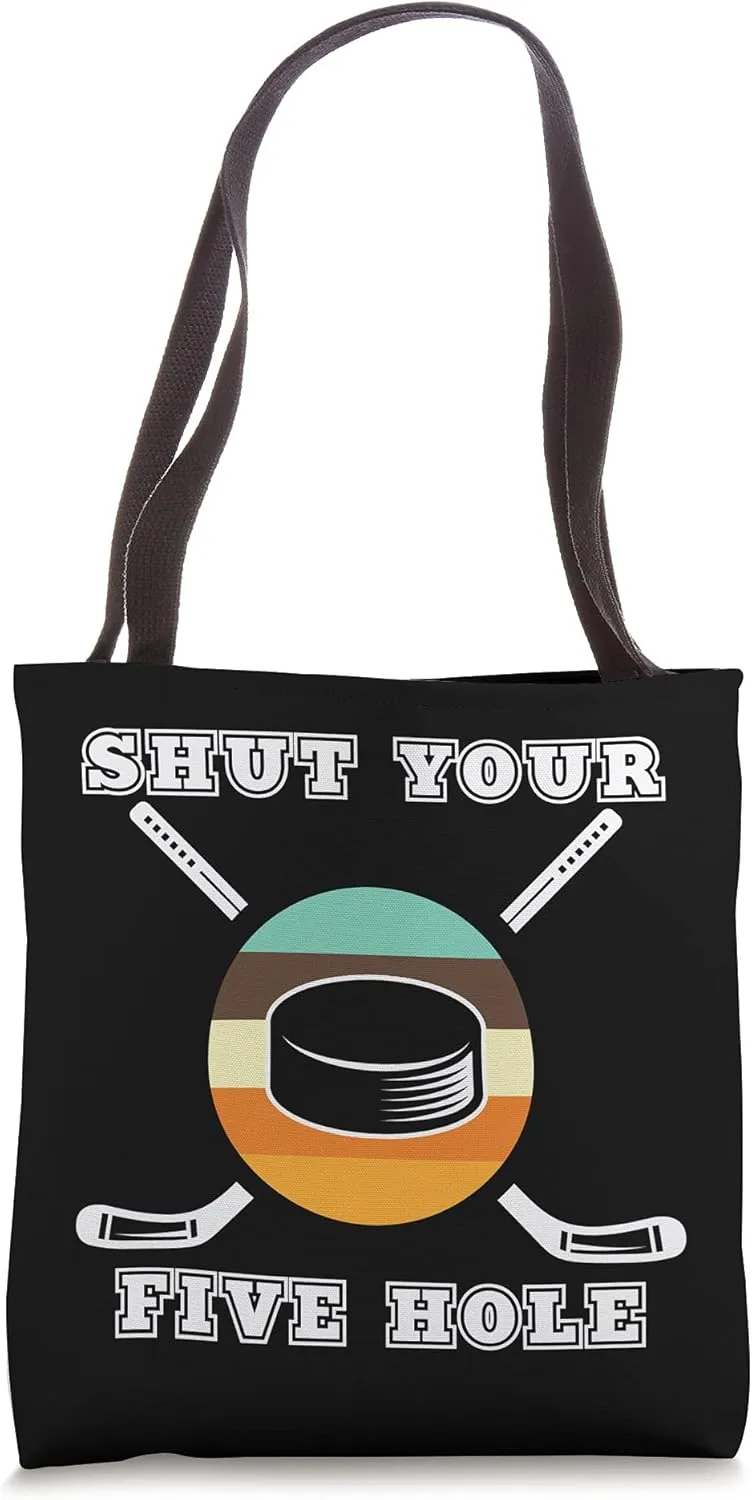 Shut Your Five Hole Puck Goalie Players Ice Rink Hockey Goal Tote Bag