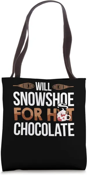 Will Snowshoe For Hot Chocolate Mountain Trekking Hiking Tote Bag